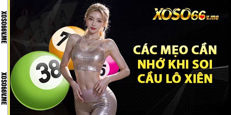 Các mẹo cần nhớ khi soi cầu lô xiên