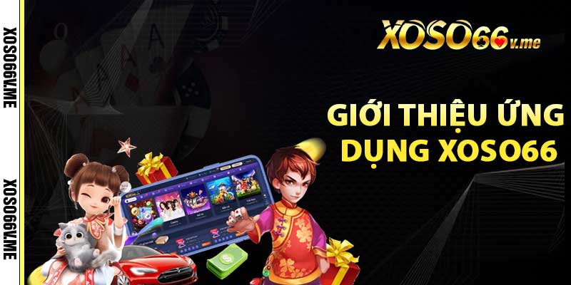 Giới thiệu ứng dụng Xoso66